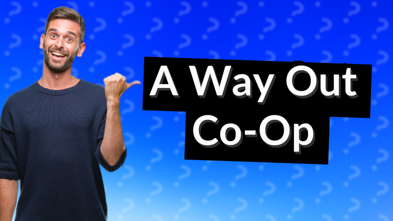 A Way Out Co-Op