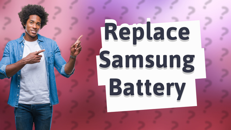 Replace Samsung Battery