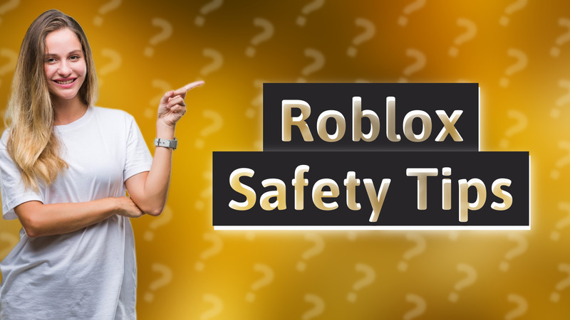 Roblox Safety Tips