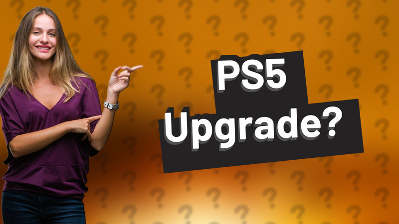PS5 Upgrade?