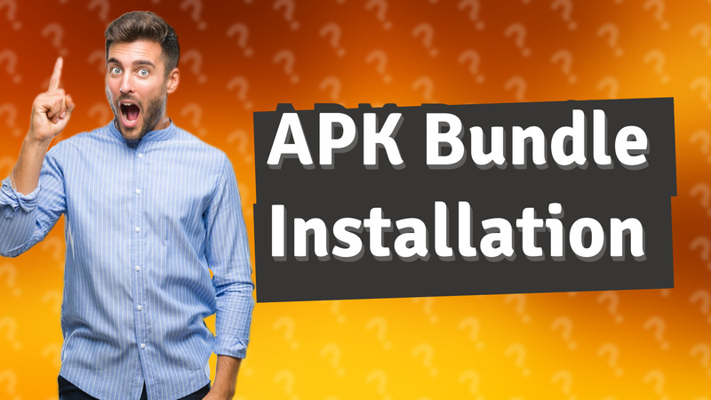 APK Bundle Installation