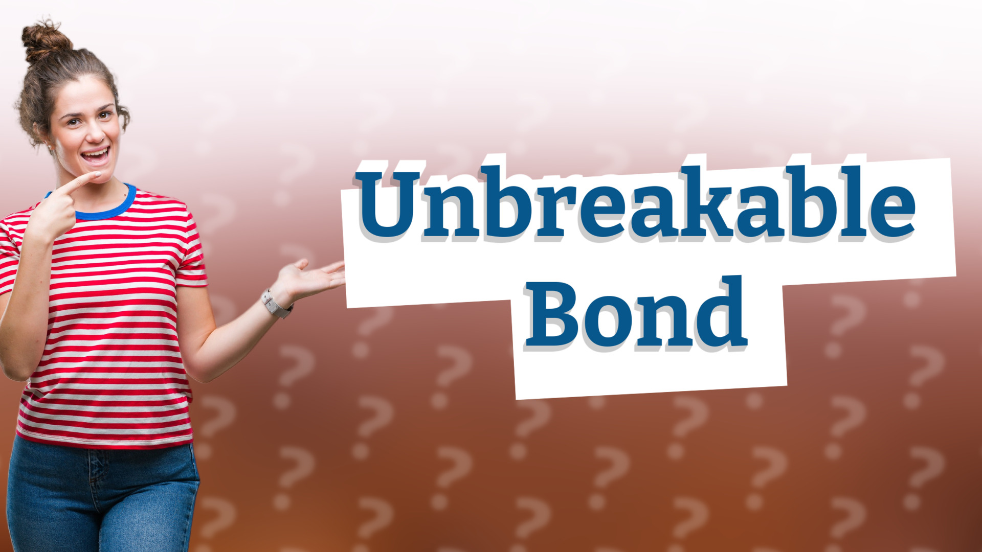 Unbreakable Bond