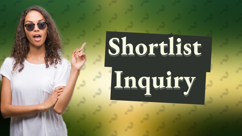 Shortlist Inquiry