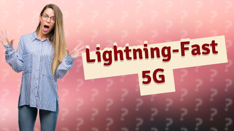 Lightning-Fast 5G