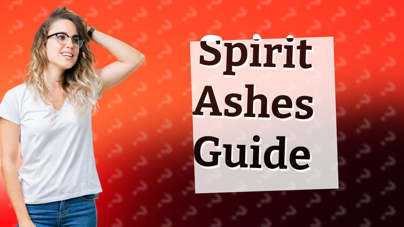 Spirit Ashes Guide
