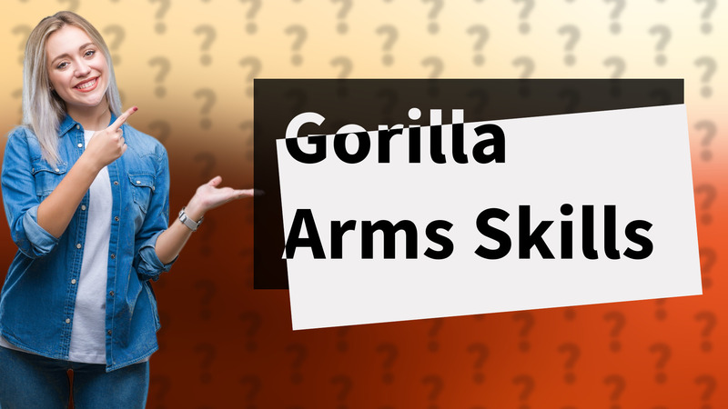 Gorilla Arms Skills