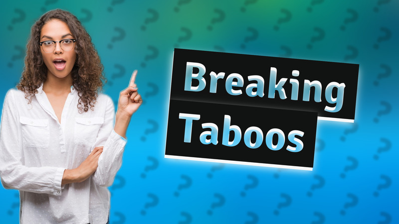 Breaking Taboos