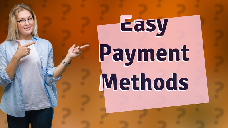 Easy Payment Methods