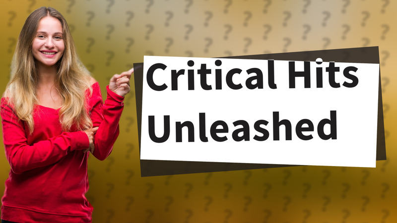 Critical Hits Unleashed