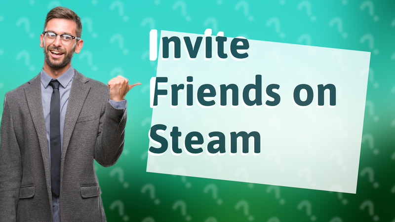 Invite Friends on Steam