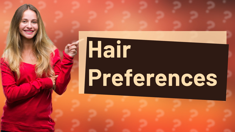 Hair Preferences