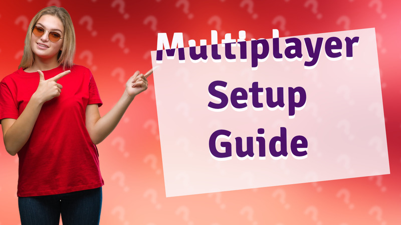Multiplayer Setup Guide