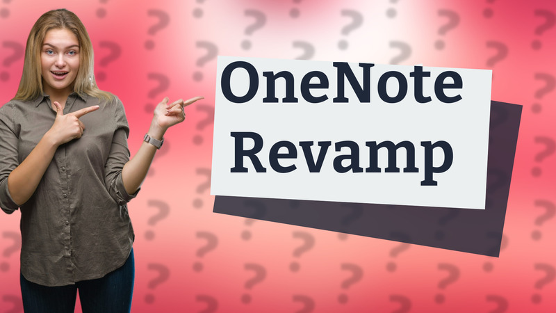 OneNote Revamp