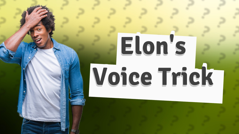 Elon's Voice Trick