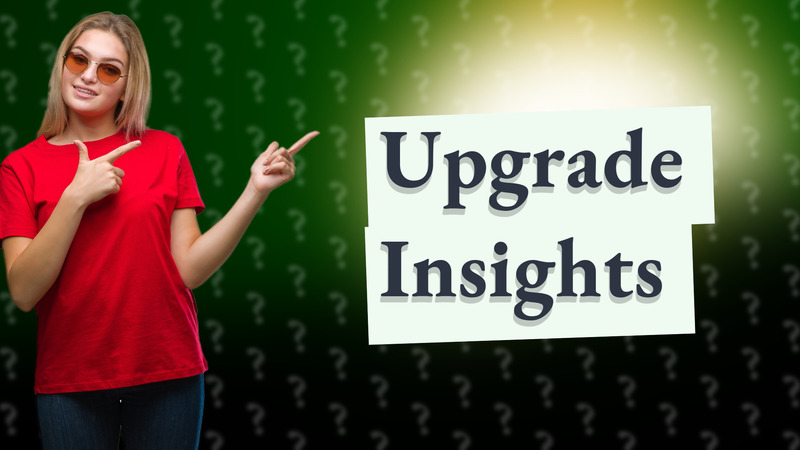 Upgrade Insights