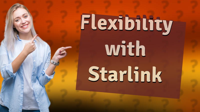 Flexibility with Starlink
