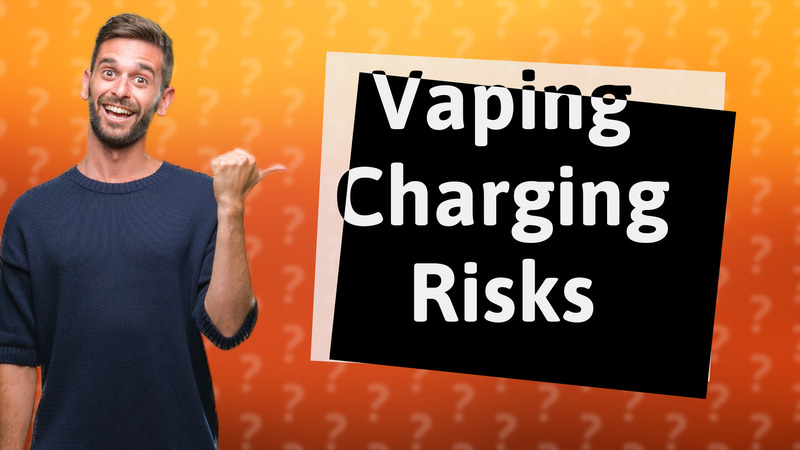 Vaping Charging Risks