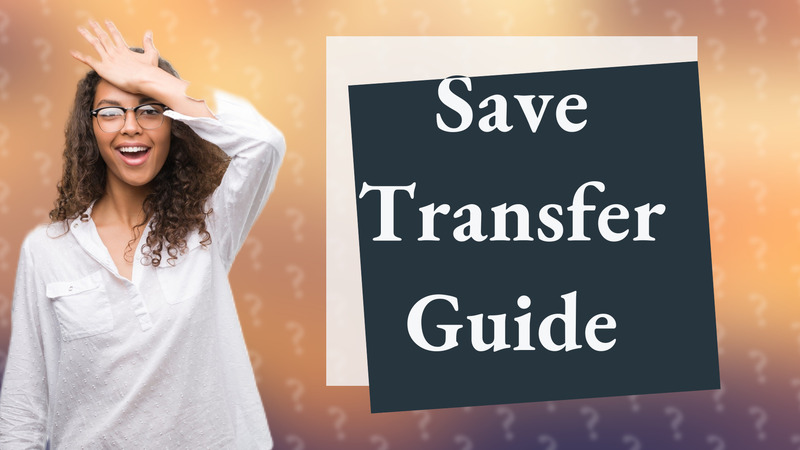 Save Transfer Guide