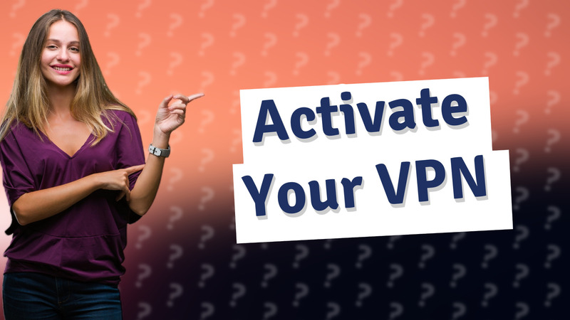 Activate Your VPN