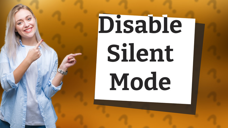 Disable Silent Mode