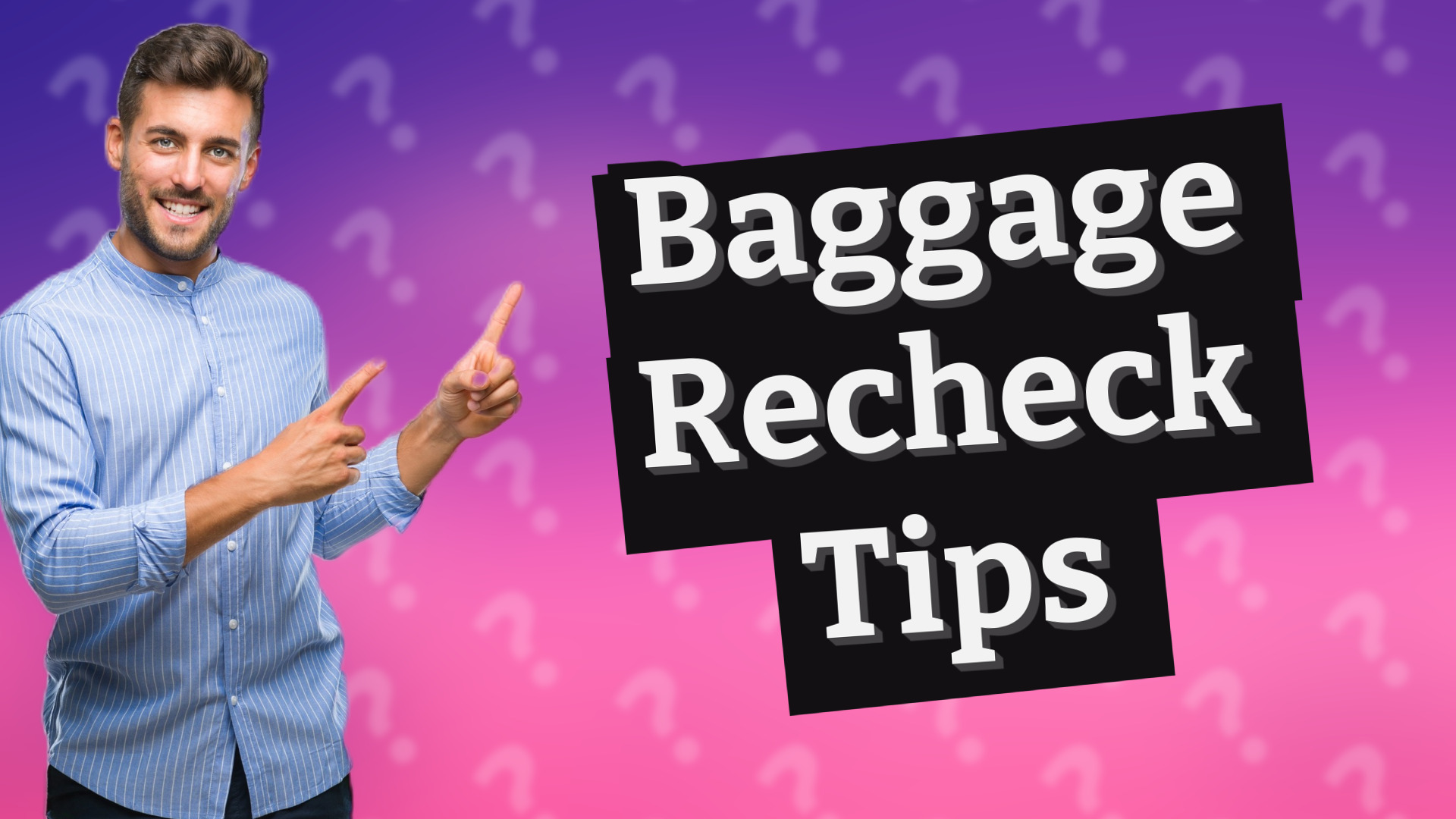 Baggage Recheck Tips