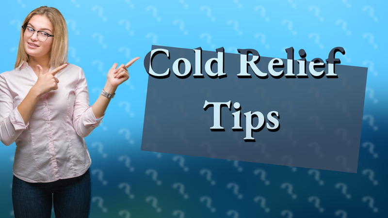 Cold Relief Tips