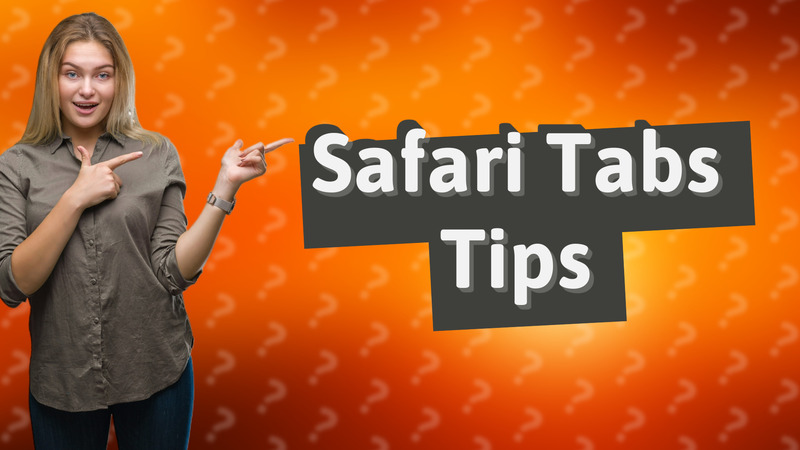 Safari Tabs Tips