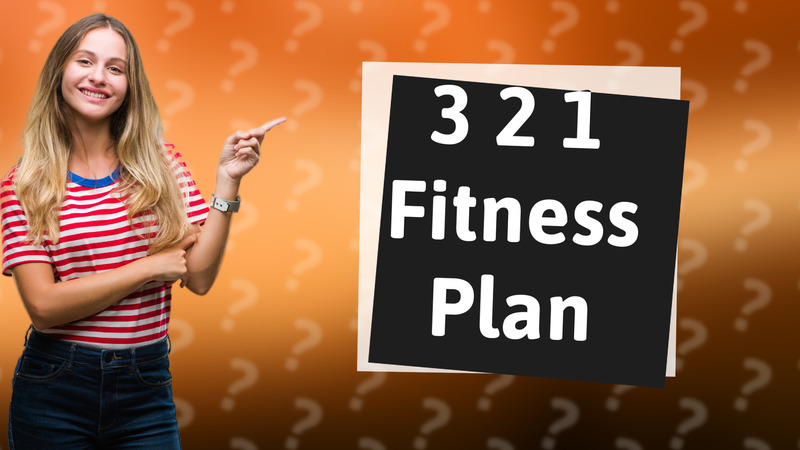 3 2 1 Fitness Plan