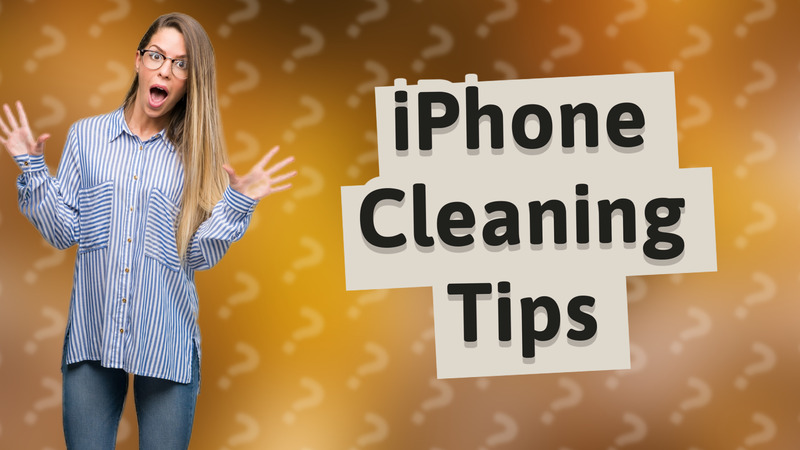iPhone Cleaning Tips