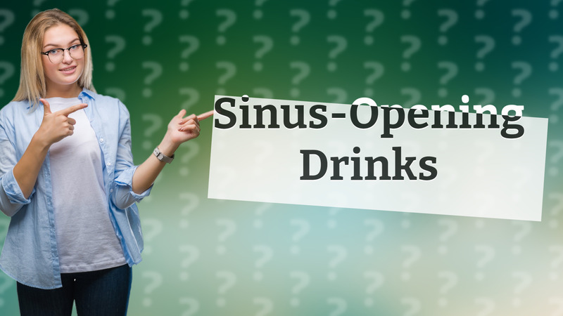 Sinus-Opening Drinks