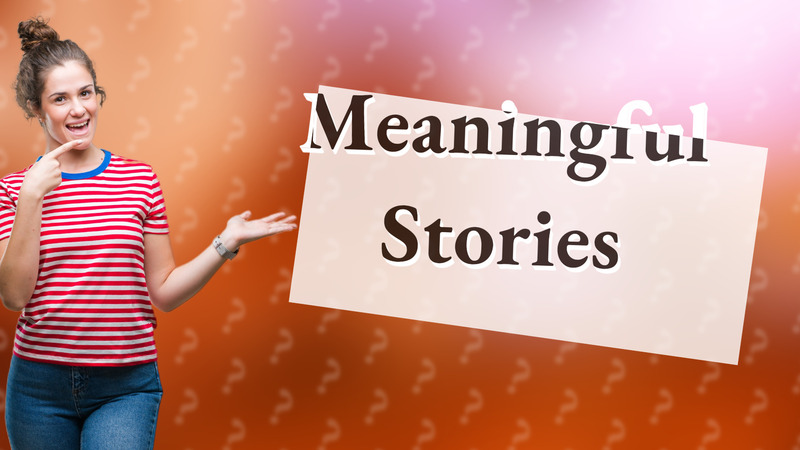Meaningful Stories