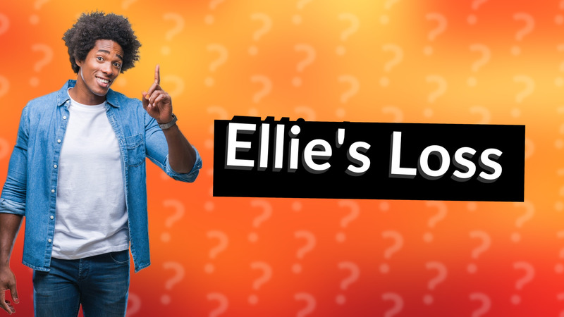 Ellie's Loss