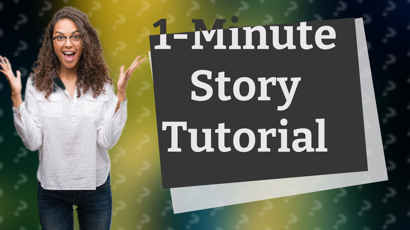 1-Minute Story Tutorial