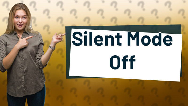 Silent Mode Off