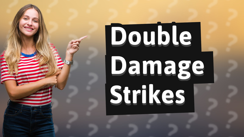Double Damage Strikes