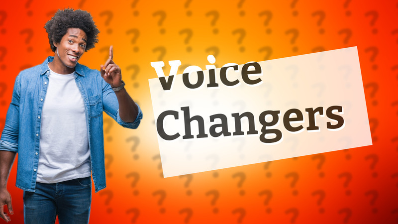 Voice Changers