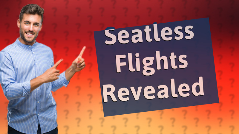 Seatless Flights Revealed