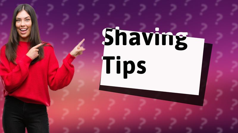 Shaving Tips