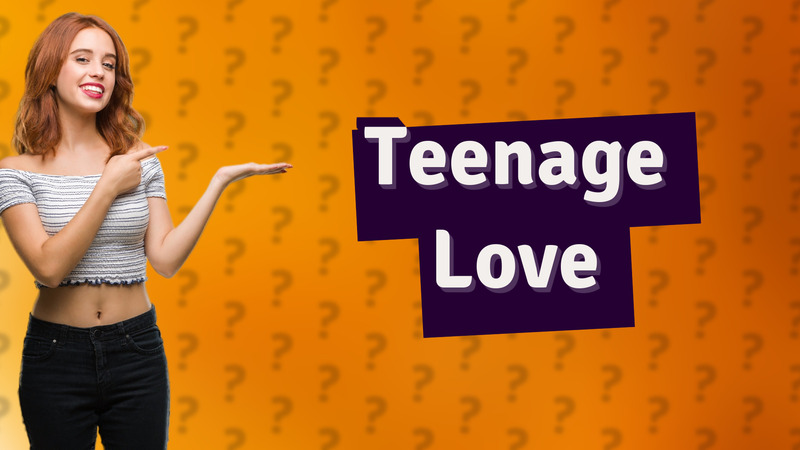 Teenage Love