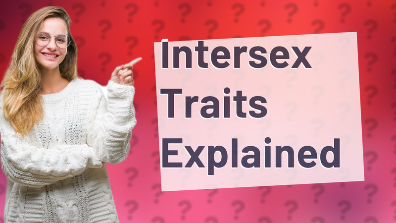 Intersex Traits Explained