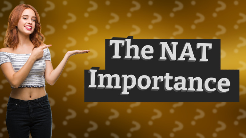 The NAT Importance