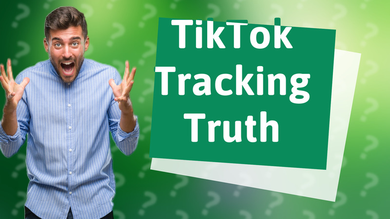 TikTok Tracking Truth