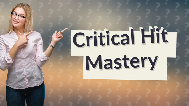 Critical Hit Mastery