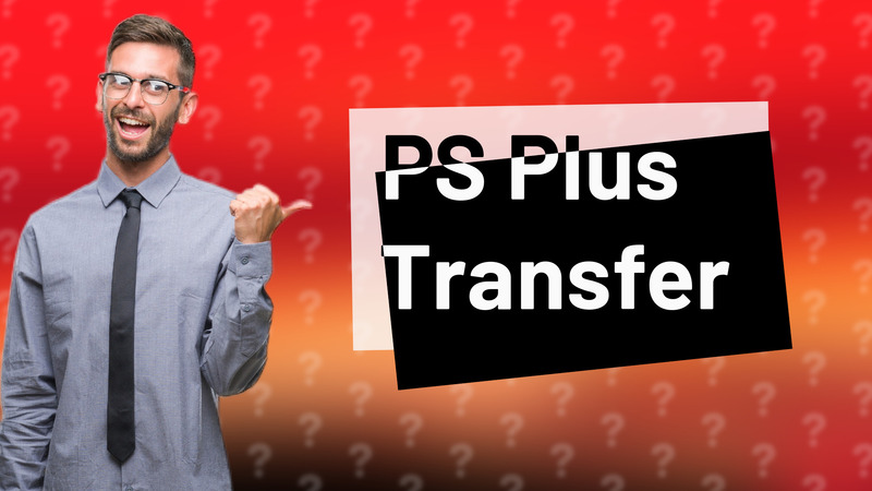PS Plus Transfer
