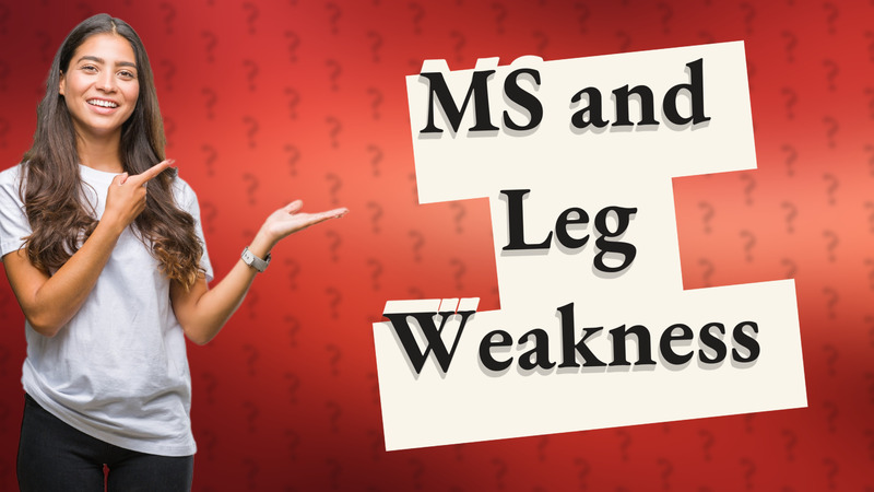 MS and Leg Weakness