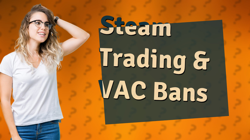 Steam Trading & VAC Bans
