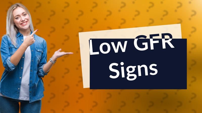 Low GFR Signs