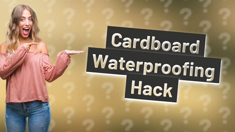Cardboard Waterproofing Hack