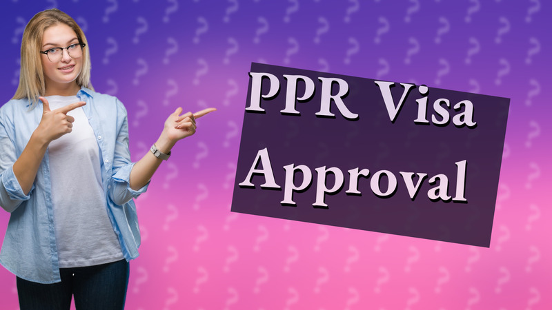 PPR Visa Approval