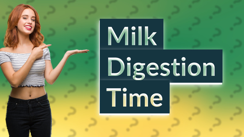 Milk Digestion Time
